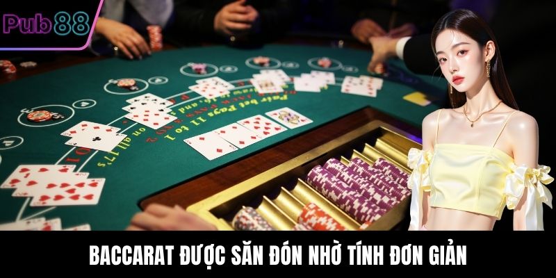 Baccarat được săn đón nhờ tính đơn giản
