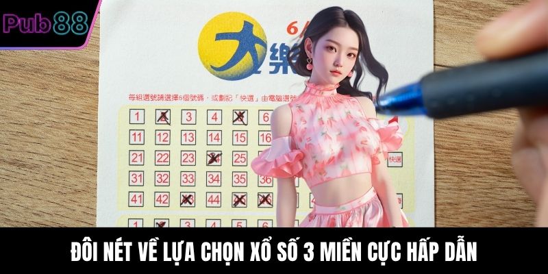 Đôi nét về lựa chọn xổ số 3 miền cực hấp dẫn