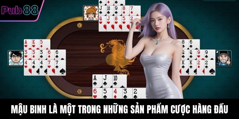 Mậu binh là một trong những sản phẩm cược hàng đầu