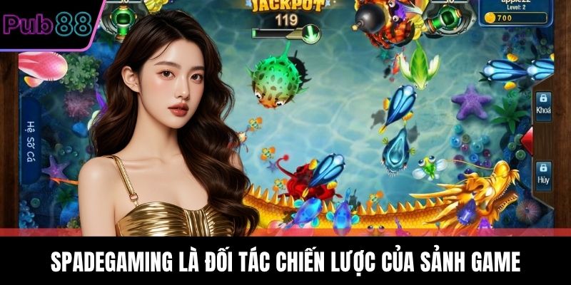 Spadegaming là đối tác chiến lược của sảnh game